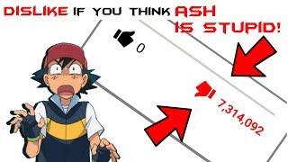 Can Stupid Ash get as many dislikes as possible?