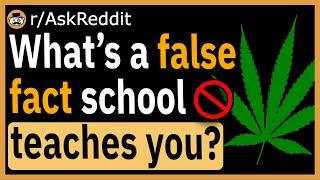 What is a false fact school teaches you? - (r/AskReddit)