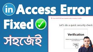 Your noCAPTCHA user response code is missing or invalid  | Solved LinkedIn Account Login Problem