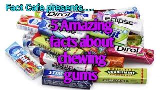 5 Amazing facts about chewing gums || Fact Cafe ||