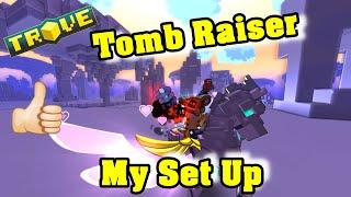 Trove,My Tomb Raiser Build