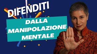 MANIPOLAZIONE MENTALE: COME AGISCE E COME DIFENDERSI