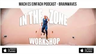 MACH ES EINFACH PODCAST FOLGE 029 -BRAINWAVES wie funktionieren Brainwaves ?