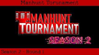 Manhunt Tournament Season 2 - Round 1