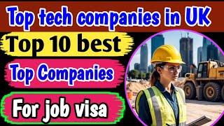 Top tech companies in UK for work visa job