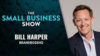 How can small business owners compete with larger companies? — Bill Harper | BrandBossHQ