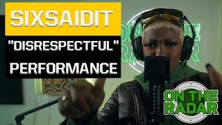 SixSaidIt "Disrespectful" Live Performance | On The Radar Radio