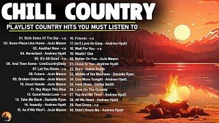 CHILLIN COUNTRY MUSICPlaylist Chill Country Songs - Make you chill & Relax your mind