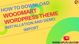 How To Download Woodmart WordPress Theme, Installation and Demo Import