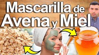 Mascarilla De Avena Con Miel Para Rejuvenecer - Cómo Eliminar Arrugas, Manchas O Cicatrices Natural