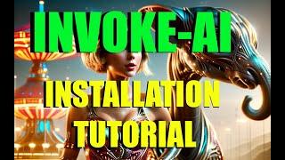 Invoke - Professional Creative AI Tools for Visual Media (Installation Tutorial)