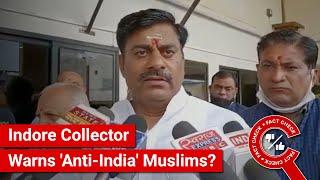 FACT CHECK: Viral Video Shows Indore Collector Warning 'Anti-India' Muslims of Dire Consequences?