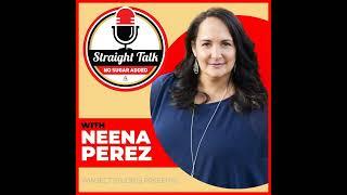 Ep. 410 Unveiling the Truth: The Path to Living a Vibrant Life | Straight Talk with Neena Perez