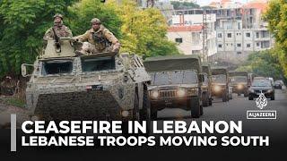 Ceasefire in Lebanon: Lebanese troops moving south