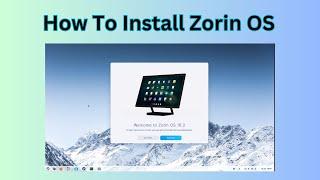 How To Install Zorin OS For Free