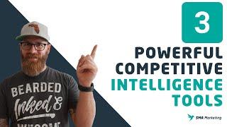 3 Powerful Competitive Intelligence Tools