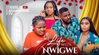 LIFE WITH THE NWIGWE’S - MERCY KENNETH, UCHECHI TREASURE OKONKWO, AJANIGO INIKPI, CHRISTIAN OCHIAGHA