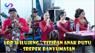 ldr Wilujeng - Titipan Anak Putu - Srepek Banyumasan // All Artist // NNS Production