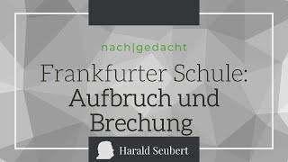 Die Frankfurter Schule der ersten Generation: Aufbruch und Brechung [nach|gedacht 80]