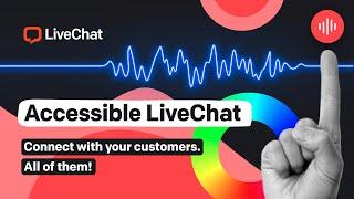 Accessible LiveChat | How do we remove communication barriers