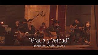 Banda de Visión Juvenil - "Gracia y Verdad" - Video Oficial