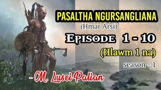 PASALTHA NGURSANGLIANA - ( Episode  1 - 10 ) Hlawm 1 na - M. Lusei Palian