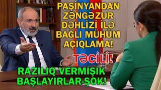 Nikol Paşinyandan Zəngəzur dəhlizi ilə bağlı Azərbaycan əhalisinə vacib açıqlama - Başlayırlar