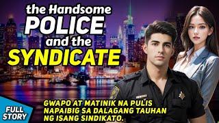 NAPAIBIG ANG GWAPO AT MATINIK NA PULIS SA DALAGANG TAUHAN NG SINDIKATO / TAGALOG STORY