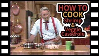 Justin Wilson: How To Cook Shrimp & Veggie Casserole