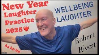 New Year Wellbeing Laughter Practice. Robert Rivest Method of Joyful Living & Mindful Laughter Yoga