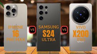 iPhone 16 Pro Max vs Samsung S24 Ultra vs Vivo X200 Pro