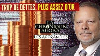 Le piège se referme : trop de dettes, plus assez d’Or - Philippe Béchade - Les Affranchis - TVL