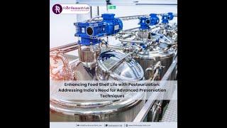 Enhancing Food Shelf Life with Advanced Pasteurization in India