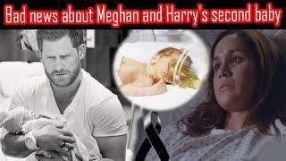 Bad news about Meghan and Harry's second baby. Meghan was extremely hopeless