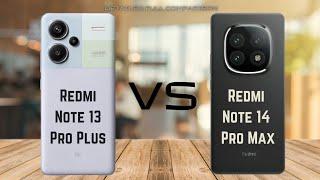 Redmi Note 14 Pro Max Vs Redmi Note 13 Pro Plus || Full Comparison  Which One is best