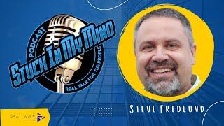 Stuck In My Mind Podcast with guest Steve Fredlund