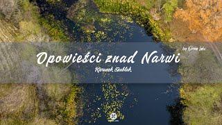 Opowieści znad Narwi | Narew - Kierunek Szablak | 4K |