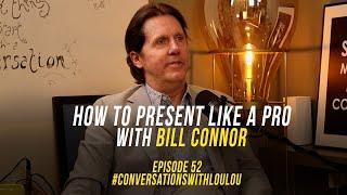 #52 How to present like a pro with Bill Connor