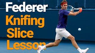 Backhand knifing Slice Lesson With Federer