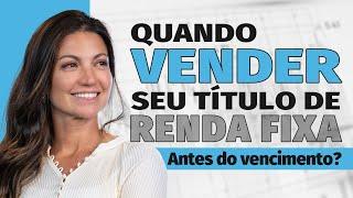 Vender CDB ou Tesouro Direto Antes do Vencimento vale a pena? Quando vender título de Renda Fixa