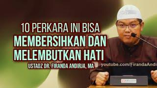 PERKARA YANG BISA MEMBERSIHKAN HATI - Ustadz Dr. Firanda Andirja, MA