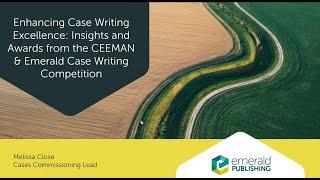 Enhancing case writing excellence – insights and awards from CEEMAN Emerald case writing competition