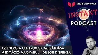 Az energia centrumok megáldása - meditáció magyarul - Dr. Joe Dispenza