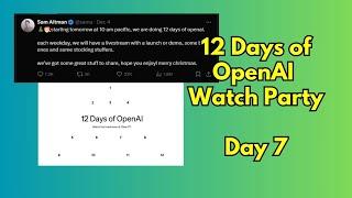 12 Days of OpenAI Unwrapped - Day 7 Watch Party