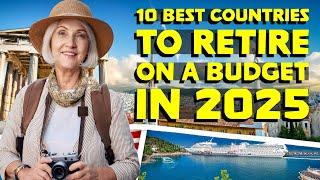 10 Best Countries to Retire on a Budget in 2025