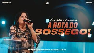 A ROTA DO SOSSEGO! | Pra. Máurea Trindade