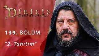 Diriliş Ertuğrul 139. Bölüm 2.Fragmanı