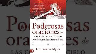 Poderosas Oraciones que destruyen los altares del mal: (Audiolibro Cristiano) Dr. Francis Myles