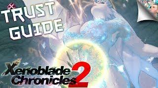 Xenoblade Chronicles 2: Trust Guide - How to Maximize Trust Gain & FARM 5000+ TRUST PER HOUR!