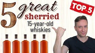 Top 5 SHERRIED 15-YEAR-OLD Whiskies